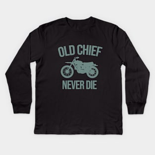 Old chief never die Kids Long Sleeve T-Shirt